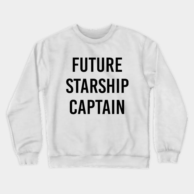 Future Starship Captain (White) Crewneck Sweatshirt by ImperfectLife